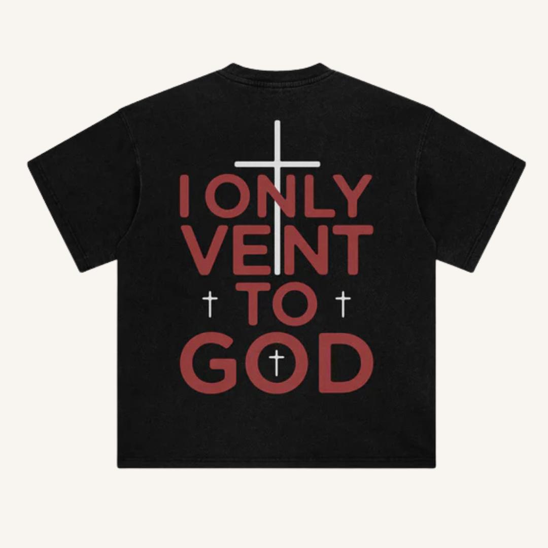 I Only Vent to God Christian tee by REBIRTH