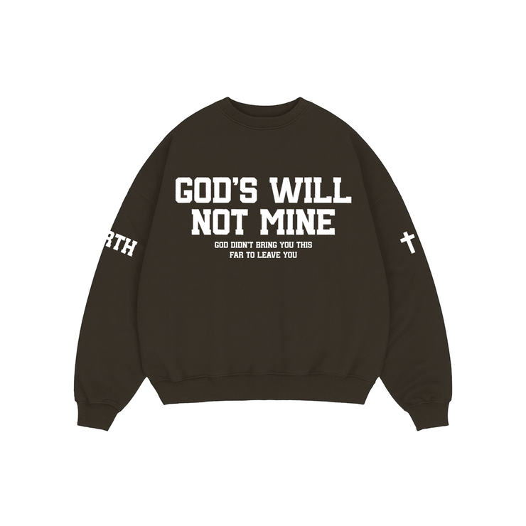 GOD’S WILL NOT MINE CREWNECK