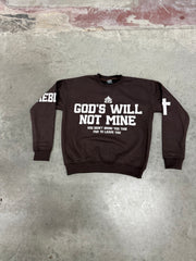 GOD’S WILL NOT MINE CREWNECK